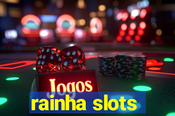 rainha slots